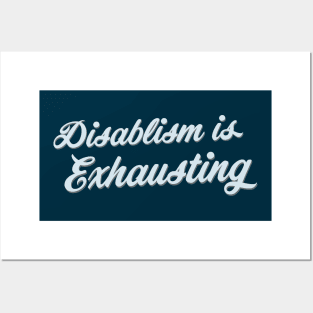 Disablism Is Exhausting (Script) Posters and Art